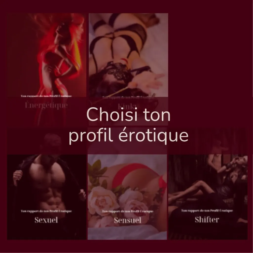 Rapport personnalisé avec ton Profil Erotique (à choisir)